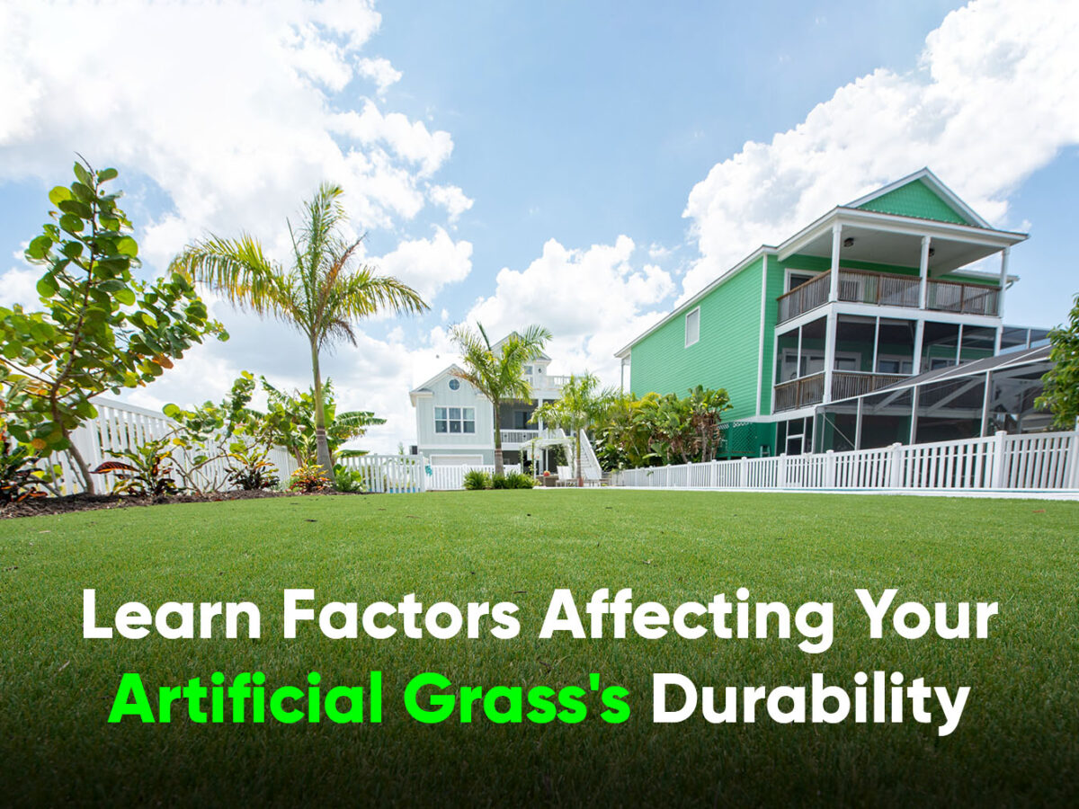 Learn Factors Affecting Your Artificial Grass's Durability- FT 2